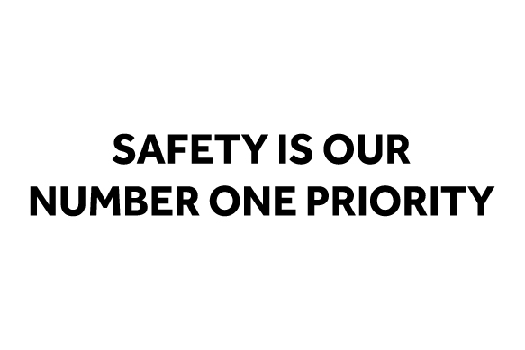 Safety is our number one priority